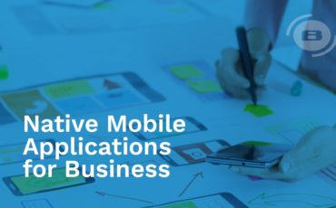 Mobile Development for Business: The Pros and Cons of Native Mobile Applications