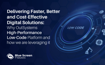 Delivering Faster, Better and Cost-Effective Digital Solutions: Why OutSystems High-Performance Low-Code Platform and how we are leveraging it