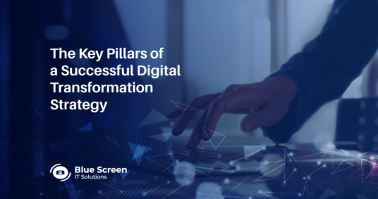 The Key Pillars of a Successful Digital Transformation Strategy